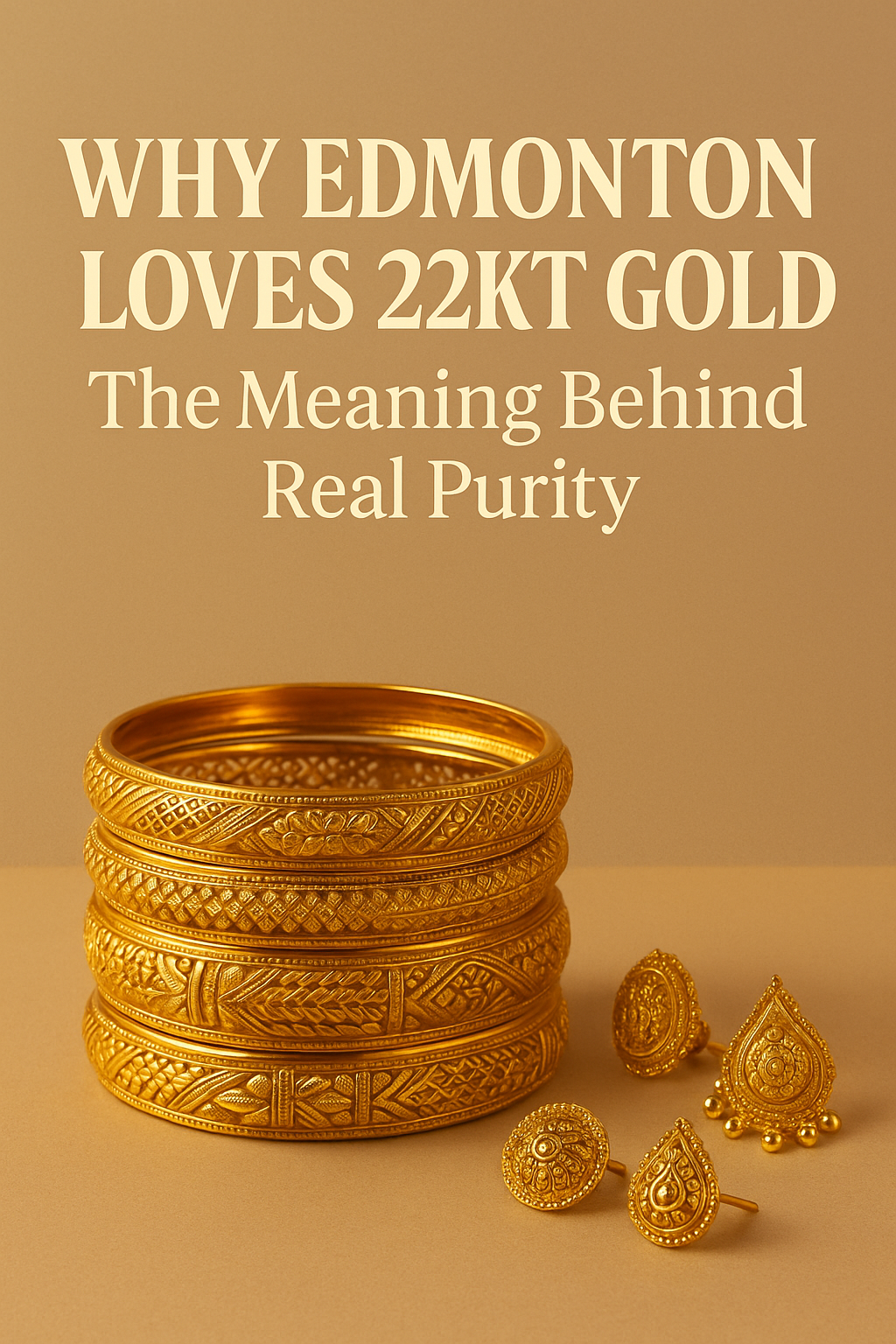 ✨ 2️⃣ Why Edmonton Loves 22KT Gold: The Meaning Behind Real Purity